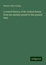 Benson John Lossing: A school history of the United States; from the earliest period to the present time, Buch