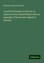 Phineas Pemberton Morris: A practical treatise on the law of replevin in the United States: with an appendix of forms and a digest of statutes, Buch