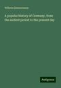 Wilhelm Zimmermann: A popular history of Germany, from the earliest period to the present day, Buch