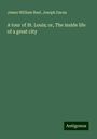 James William Buel: A tour of St. Louis; or, The inside life of a great city, Buch