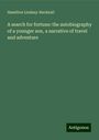 Hamilton Lindsay-Bucknall: A search for fortune: the autobiography of a younger son, a narrative of travel and adventure, Buch