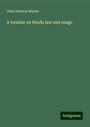 John Dawson Mayne: A treatise on Hindu law and usage, Buch