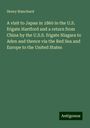 Henry Blanchard: A visit to Japan in 1860 in the U.S. frigate Hartford and a return from China by the U.S.S. frigate Niagara to Aden and thence via the Red Sea and Europe to the United States, Buch