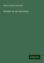 William Smith Greenfield: Alcohol: its use and abuse, Buch