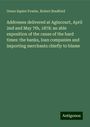 Orson Squire Fowler: Addresses delivered at Agincourt, April 2nd and May 7th, 1878: an able exposition of the cause of the hard times: the banks, loan companies and importing merchants chiefly to blame, Buch