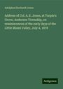 Adolphus Eberhardt Jones: Address of Col. A. E. Jones, at Turpin's Grove, Anderson Township, on reminiscences of the early days of the Little Miami Valley, July 4, 1878, Buch