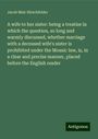 Jacob Mair Hirschfelder: A wife to her sister: being a treatise in which the question, so long and warmly discussed, whether marriage with a deceased wife's sister is prohibited under the Mosaic law, is, in a clear and precise manner, placed before the English reader, Buch