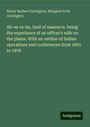Henry Beebee Carrington: Ab-sa-ra-ka, land of massacre. being the experience of an officer's wife on the plains. With an outline of Indian operations and conferences from 1865 to 1878, Buch