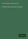 Charles Kingsley: All saints' day, and other sermons, Buch