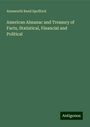 Ainsworth Rand Spofford: American Almanac and Treasury of Facts, Statistical, Financial and Political, Buch