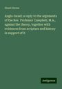 Stuart Sterne: Anglo-Israel: a reply to the arguments of the Rev. Professor Campbell, M.A., against the theory, together with evidences from scripture and history in support of it, Buch