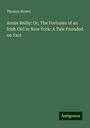 Thomas Brown: Annie Reilly: Or, The Fortunes of an Irish Girl in New York: A Tale Founded on Fact, Buch