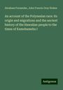 Abraham Fornander: An account of the Polynesian race: its origin and migrations and the ancient history of the Hawaiian people to the times of Kamehameha I, Buch