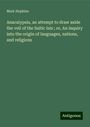 Mark Hopkins: Anacalypsis, an attempt to draw aside the veil of the Saitic Isis ; or, An inquiry into the origin of languages, nations, and religions, Buch