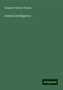 Kingzett Charles Thomas: Animal intelligence, Buch