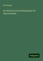 Fritz Reuter: An old story of my farming days Ut mine stromtid, Buch