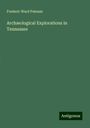 Frederic Ward Putnam: Archæological Explorations in Tennessee, Buch