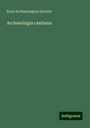 Kent Archaeological Society: Archaeologia cantiana, Buch