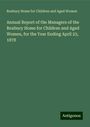 Roxbury Home for Children and Aged Women: Annual Report of the Managers of the Roxbury Home for Children and Aged Women, for the Year Ending April 23, 1878, Buch