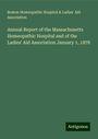 Boston Homeopathic Hospital Association & Ladies' Aid: Annual Report of the Massachusetts Homeopathic Hospital and of the Ladies' Aid Association January 1, 1878, Buch