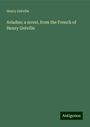 Henry Gréville: Ariadne; a novel, from the French of Henry Gréville, Buch