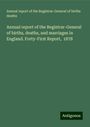 Annual report of the Registrar-General of births Deaths: Annual report of the Registrar-General of births, deaths, and marriages in England. Forty-First Report, 1878, Buch