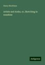 Henry Blackburn: Artists and Arabs, or, Sketching in sunshine, Buch