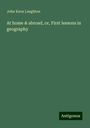 John Knox Laughton: At home & abroad, or, First lessons in geography, Buch