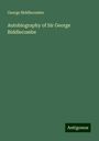 George Biddlecombe: Autobiography of Sir George Biddlecombe, Buch