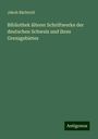 Jakob Bächtold: Bibliothek älterer Schriftwerke der deutschen Schweiz und ihres Grenzgebietes, Buch