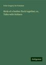 Felix Gregory De Fontaine: Birds of a feather flock together; or, Talks with Sothern, Buch