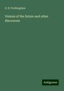 O. B. Frothingham: Visions of the future and other discourses, Buch