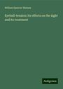 William Spencer Watson: Eyeball-tension: its effects on the sight and its treatment, Buch