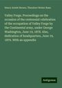 Henry Armitt Brown: Valley Forge. Proceedings on the occasion of the centennial celebration of the occupation of Valley Forge by the Continental army, under George Washington, June 19, 1878. Also, dedication of headquarters, June 19, 1879. With an appendix, Buch