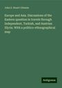 John S. Stuart-Glennie: Europe and Asia. Discussions of the Eastern question in travels through Independent, Turkish, and Austrian Illyria. With a politico-ethnographical map, Buch