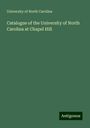 University Of North Carolina: Catalogue of the University of North Carolina at Chapel Hill, Buch