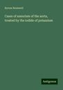 Byrom Bramwell: Cases of aneurism of the aorta, treated by the iodide of potassium, Buch