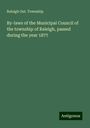 Raleigh Ont. Township: By-laws of the Municipal Council of the township of Raleigh, passed during the year 1877, Buch