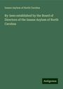 Insane Asylum of North Carolina: By-laws established by the Board of Directors of the Insane Asylum of North Carolina, Buch