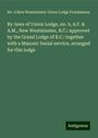 Union Lodge Freemasons: By-laws of Union Lodge, no. 9, A.F. & A.M., New Westminster, B.C.: approved by the Grand Lodge of B.C.: together with a Masonic burial service, arranged for this lodge, Buch