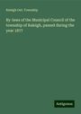 Raleigh Ont. Township: By-laws of the Municipal Council of the township of Raleigh, passed during the year 1877, Buch