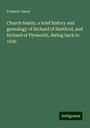 Frederic Janes: Church family; a brief history and genealogy of Richard of Hartford, and Richard of Plymouth, dating back to 1630, Buch