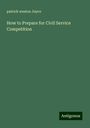 Patrick Weston Joyce: How to Prepare for Civil Service Competition, Buch