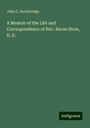 John C. Stockbridge: A Memoir of the Life and Correspondence of Rev. Baron Stow, D. D., Buch