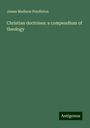 James Madison Pendleton: Christian doctrines: a compendium of theology, Buch