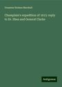 Orsamus Holmes Marshall: Champlain's expedition of 1615: reply to Dr. Shea and General Clarke, Buch