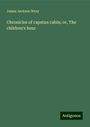 James Jackson Wray: Chronicles of capstan cabin; or, The children's hour, Buch