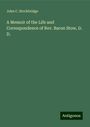 John C. Stockbridge: A Memoir of the Life and Correspondence of Rev. Baron Stow, D. D., Buch