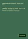 Johann Joachim Eschenburg: Classical antiquities; being part of the Manual of classical literature, Buch