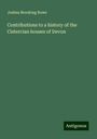 Joshua Brooking Rowe: Contributions to a history of the Cistercian houses of Devon, Buch